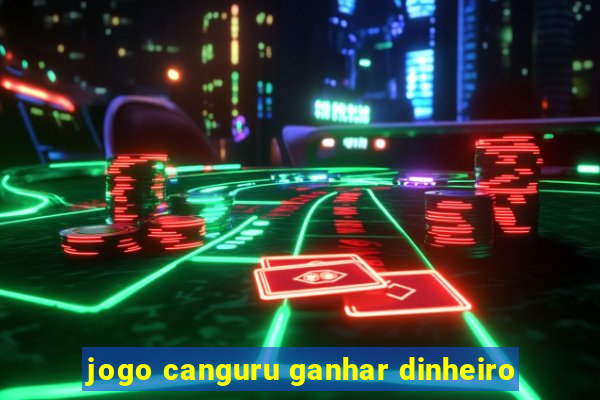 jogo canguru ganhar dinheiro